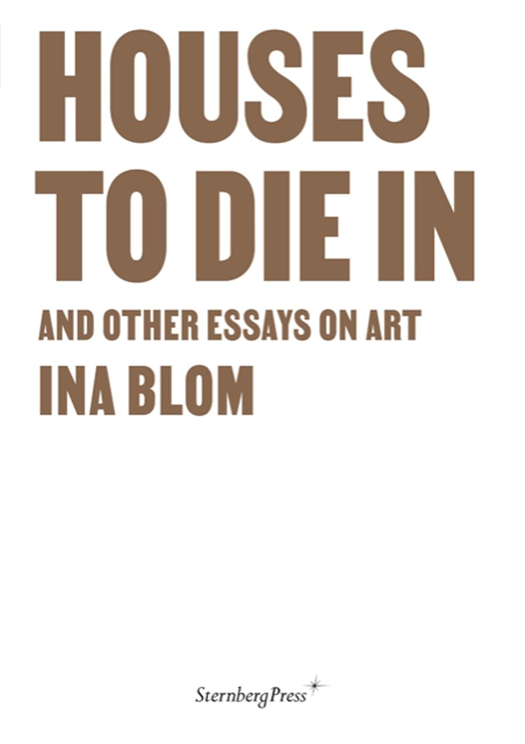 Houses To Die In and Other Essays on Art
