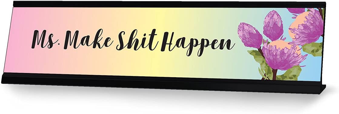 Ms. Make Shit Happen Floral, Designer Series Desk Sign (2 x 8