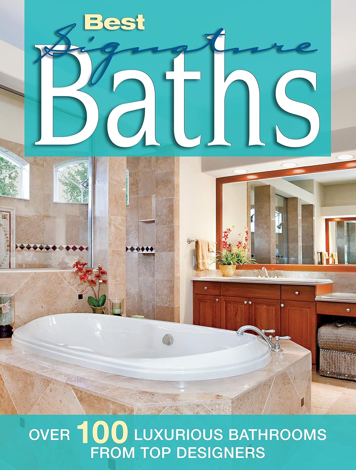 Best Signature Baths: Over 100 Luxurious Bathrooms from Top Designers (Creative Homeowner) Ideas for Countertops, Vanities, Fixtures, and Inspiring Designs for Your Bathroom (Home Decorating)