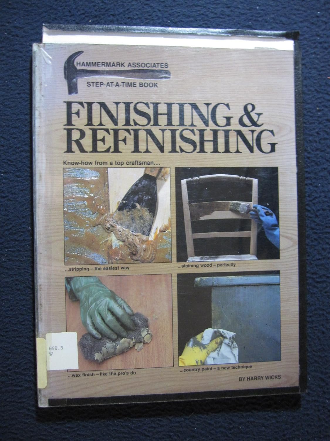 Finishing and Refinishing: Know How from a Top Craftsman (Hammermark Step-At-A-Time Books)