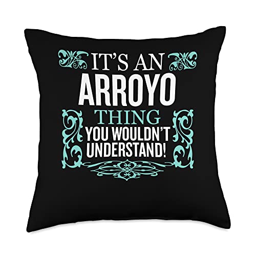 It's Arroyo Thing You Wouldn't Understand Funny Men Women Throw Pillow, 18x18, Multicolor