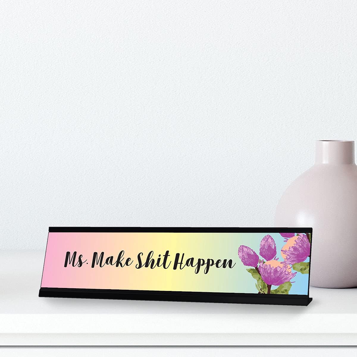 Ms. Make Shit Happen Floral, Designer Series Desk Sign (2 x 8