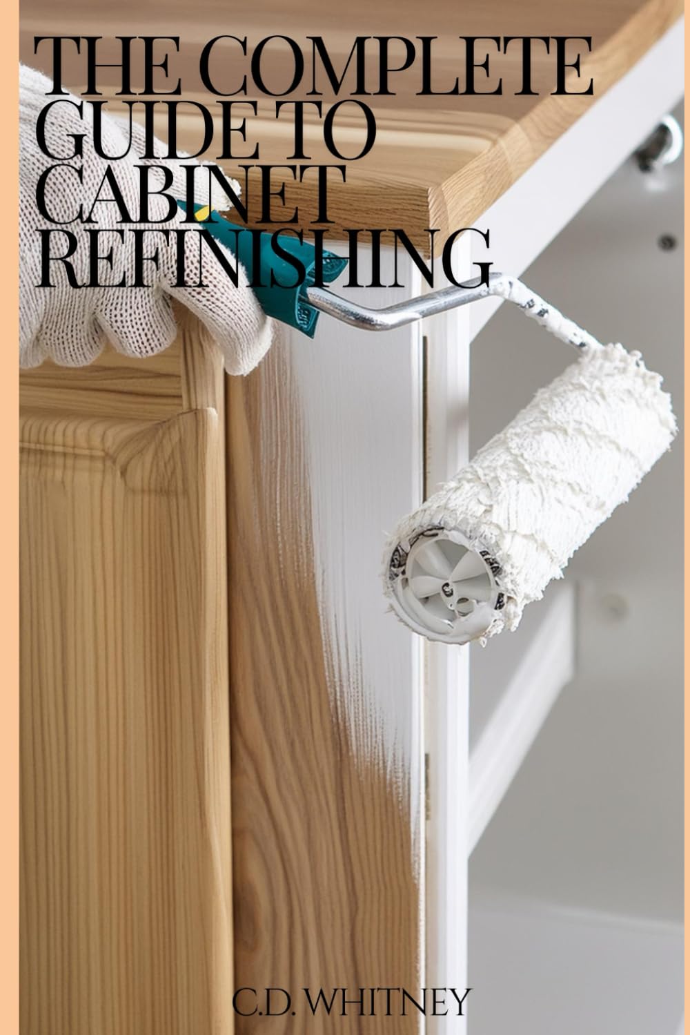 The Complete Guide to Cabinet Refinishing (Complete Home Upgrade Series)