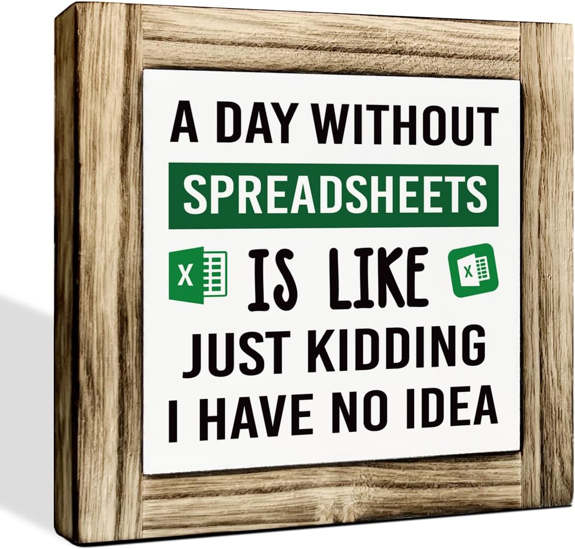 Office Decor Signs, Box Sign Wood Desk Sign Decor, Excel Work Sign, Office Humor Decor, Cubicle Decor, Office Wooden Box Sign 5.9 * 5.9 inches, A day Without Spreadsheets is Like Just Kidding Sign