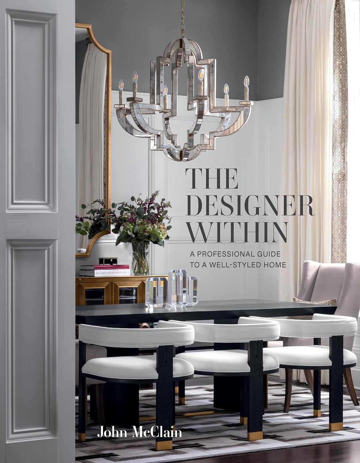 The Designer Within: A Professional Guide to a Well-Styled Home